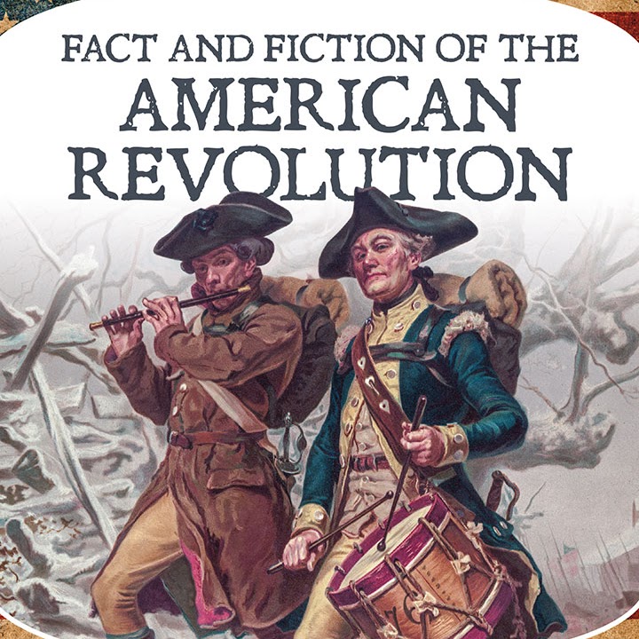 Fact and Fiction of the American Revolution