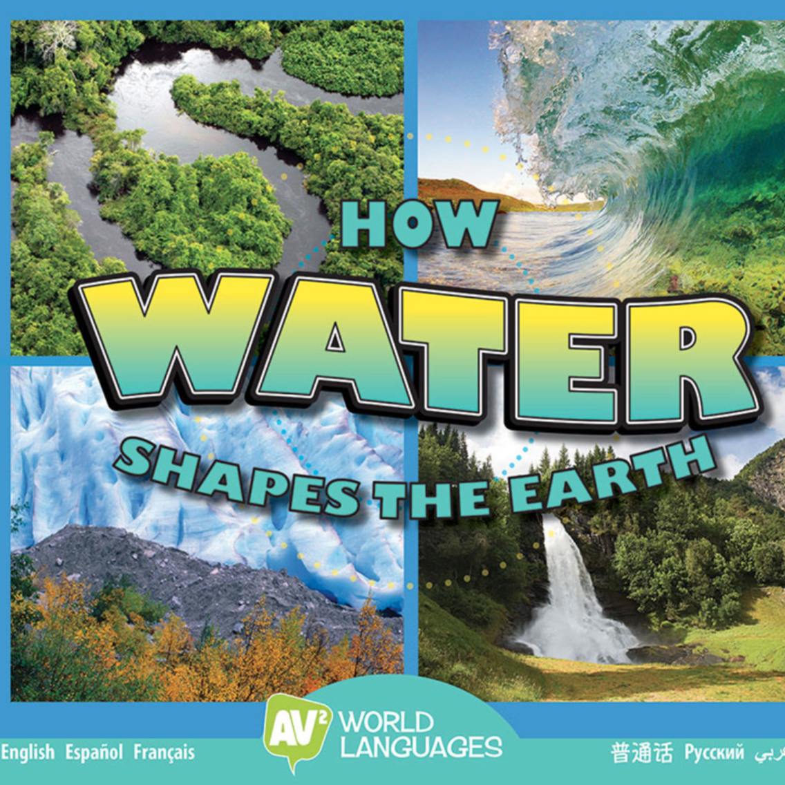 A book cover is divided into four sections, each featuring a different aspect of water: a top-left aerial view of a winding river surrounded by green foliage, a top-right image of a large ocean wave cresting, a bottom-left view of a blue glacier, and a bottom-right image of a waterfall cascading down a rocky mountain.