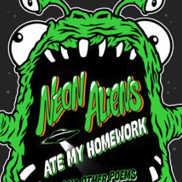 Neon Aliens Ate My Homework and Other Poems