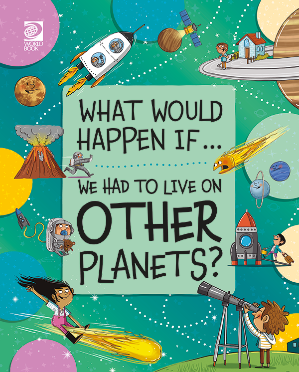 What Would Happen if We Had to Live on Other Planets?