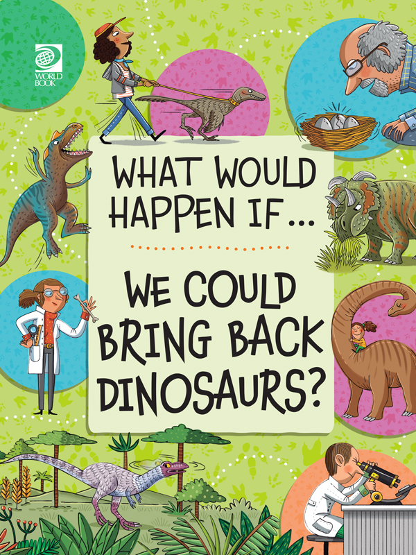 What Would Happen if We Could Bring Back the Dinosaurs?