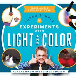 A book cover with a bright blue background features a smiling boy in glasses giving two thumbs up in the center, surrounded by four circular insets showing various light and color experiments, and text that reads "Super Simple Experiments with Light and Color."