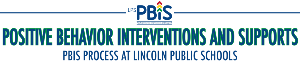 Positive Behavior Interventions and Supports - The PBiS Process at Lincoln Public Schools