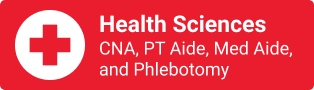 Health Sciences: CNA, PT Aide, Med Aide, Phlebotomy